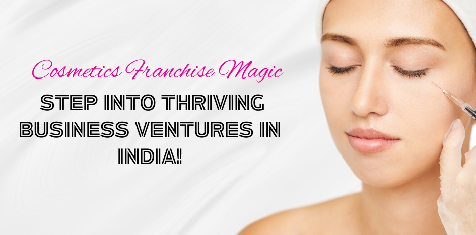 Cosmetic Franchises in India